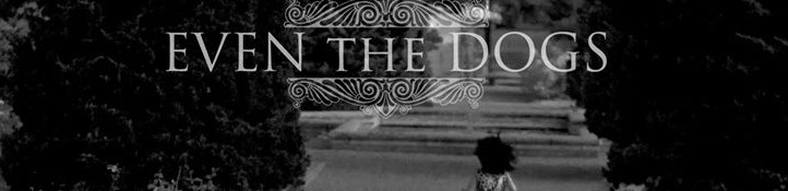 Even the Dogs – Down in Flames